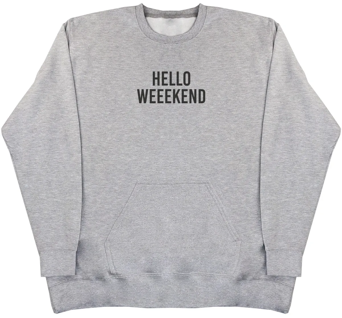 Hello Weekend - Huge Oversized Hoodless Hoodie